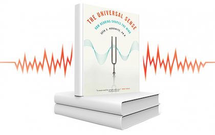 The Universal Sense: How hearing affects the mind.